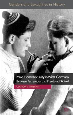 Bild des Verkufers fr Male Homosexuality in West Germany: Between Persecution and Freedom, 1945-69 (Hardback or Cased Book) zum Verkauf von BargainBookStores