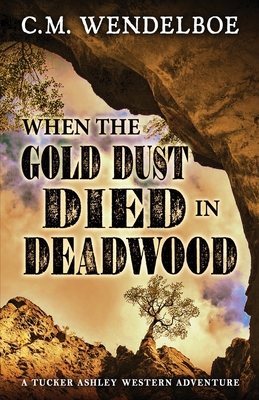Image du vendeur pour When the Gold Dust Died in Deadwood (Paperback or Softback) mis en vente par BargainBookStores