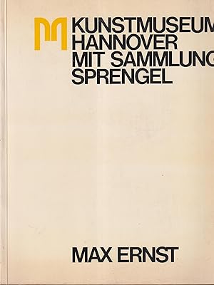 Immagine del venditore per Kunstmuseum Hannover mit Sammlung Sprengel : Max Ernst ; Gemlde, Skulpturen, Collagen, Frottagen, Zeichnungen, Druckgraphik und Bcher ; Verzeichnis der Bestnde venduto da PRISCA