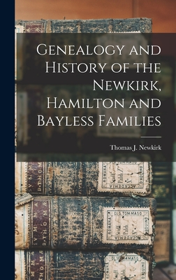 Seller image for Genealogy and History of the Newkirk, Hamilton and Bayless Families (Hardback or Cased Book) for sale by BargainBookStores