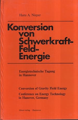 Seller image for Konversion von Schwerkraftfeld- Energie. - Energietechnische Tagung in Hannover. / Conversion of Gravity - Conference on Energy Technology in Hanover, Germany. for sale by PRISCA
