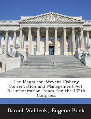 Bild des Verkufers fr The Magnuson-Stevens Fishery Conservation and Management ACT: Reauthorization Issues for the 107th Congress (Paperback or Softback) zum Verkauf von BargainBookStores