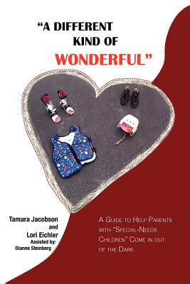 Seller image for A Different Kind of Wonderful: A Guide to Help Parents with Special-Needs Children Come in Out of the Dark (Paperback or Softback) for sale by BargainBookStores