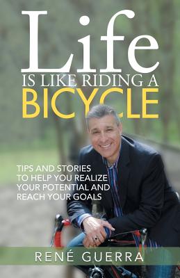 Image du vendeur pour Life is Like Riding a Bicycle: Tips and stories to help you realize your potential and reach your goals (Paperback or Softback) mis en vente par BargainBookStores