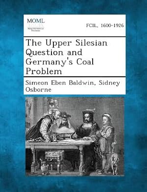 Image du vendeur pour The Upper Silesian Question and Germany's Coal Problem (Paperback or Softback) mis en vente par BargainBookStores