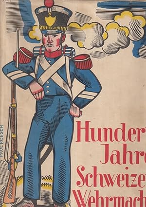 Imagen del vendedor de Hundert Jahre Schweizer Wehrmacht a la venta por PRISCA