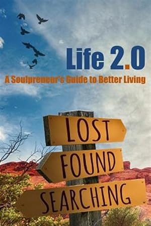 Seller image for Life 2.0 : A Soulpreneur's Guide to Better Living for sale by GreatBookPrices
