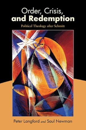 Immagine del venditore per Order, Crisis, and Redemption : Political Theology After Schmitt venduto da GreatBookPrices