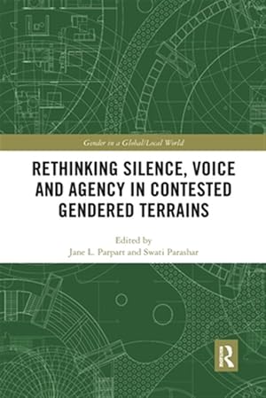 Bild des Verkufers fr Rethinking Silence, Voice and Agency in Contested Gendered Terrains zum Verkauf von GreatBookPrices