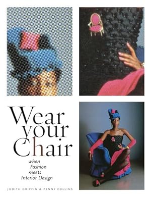 Image du vendeur pour Wear Your Chair : When Fashion Meets Interior Design mis en vente par GreatBookPrices