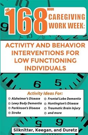Image du vendeur pour 168 Hour Caregiving Work Week: Activity and Behavior Interventions for Low Functioning Individuals mis en vente par GreatBookPrices