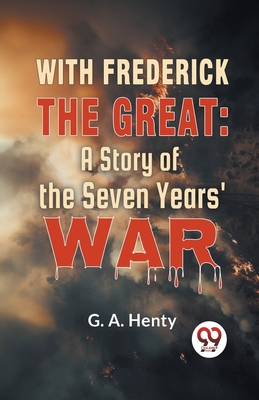 Imagen del vendedor de With Frederick The Great: A Story Of The Seven Years' War (Paperback or Softback) a la venta por BargainBookStores