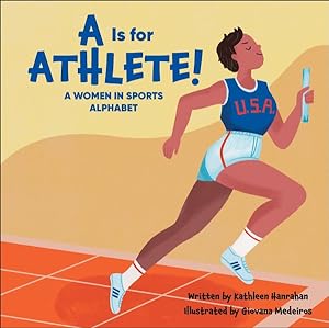 Imagen del vendedor de Is for Athlete! : A Women in Sports Alphabet a la venta por GreatBookPrices