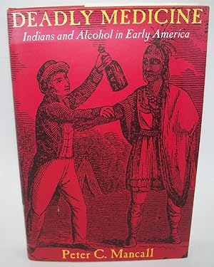 Immagine del venditore per Deadly Medicine: Indians and Alcohol in Early America venduto da Easy Chair Books