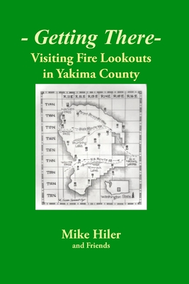 Image du vendeur pour Getting There- Visiting Fire Lookouts in Yakima County (Paperback or Softback) mis en vente par BargainBookStores