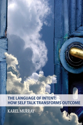 Seller image for The Language of Intent: How Self Talk Transforms Outcome: How Self Talk Transforms (Paperback or Softback) for sale by BargainBookStores