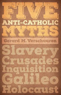 Image du vendeur pour Five Anti-Catholic Myths: Slavery, Crusades, Inquisition, Galileo, Holocaust (Paperback or Softback) mis en vente par BargainBookStores