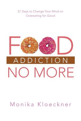 Bild des Verkufers fr Food Addiction No More: 21 Days to Change Your Mind on Overeating for Good (Paperback or Softback) zum Verkauf von BargainBookStores