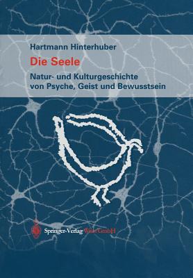 Imagen del vendedor de Die Seele: Natur- Und Kulturgeschichte Von Psyche, Geist Und Bewusstsein (Paperback or Softback) a la venta por BargainBookStores