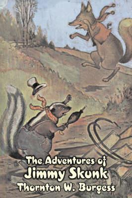 Immagine del venditore per The Adventures of Jimmy Skunk by Thornton Burgess, Fiction, Animals, Fantasy & Magic (Hardback or Cased Book) venduto da BargainBookStores