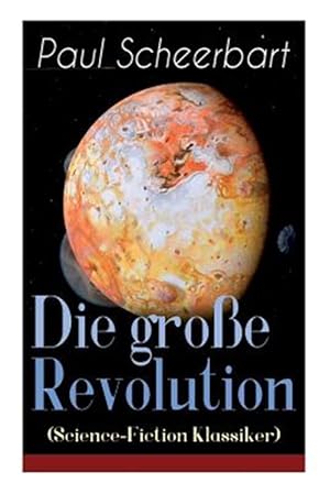 Imagen del vendedor de Die Gro E Revolution (Science-fiction Klassiker) : Ein Mondroman -Language: german a la venta por GreatBookPrices