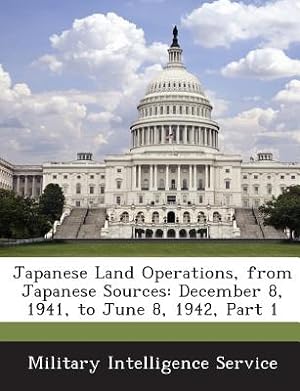 Seller image for Japanese Land Operations, from Japanese Sources: December 8, 1941, to June 8, 1942, Part 1 (Paperback or Softback) for sale by BargainBookStores