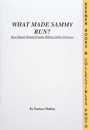 Seller image for WHAT MADE SAMMY RUN?: How Racial Hatred Creates Billion Dollar Fortune for sale by Keener Books (Member IOBA)