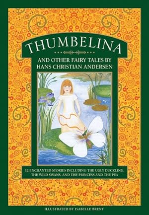 Immagine del venditore per Thumbelina and Other Fairy Tales by Hans Christian Andersen : 12 Enchanted Stories Including the Ugly Duckling, the Wild Swans, and the Princess and the Pea venduto da GreatBookPricesUK