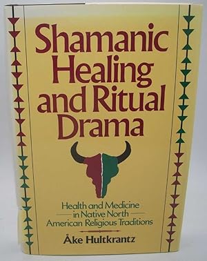 Seller image for Shamanic Healing and Ritual Drama: Health and Medicine in Native North American Religious Traditions (Health/Medicine and the Faith Traditions) for sale by Easy Chair Books