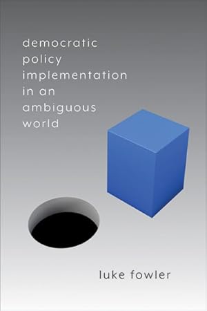 Image du vendeur pour Democratic Policy Implementation in an Ambiguous World mis en vente par GreatBookPrices