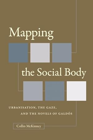 Imagen del vendedor de Mapping the Social Body : Urbanisation, the Gaze, and the Novels of Galdos a la venta por GreatBookPrices