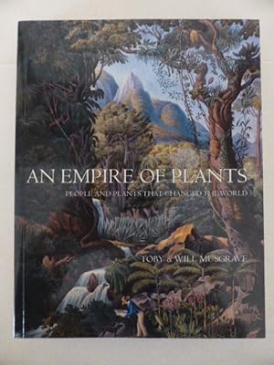 Seller image for An Empire of Plants: People and Plants That Changed the World for sale by Idle Booksellers PBFA