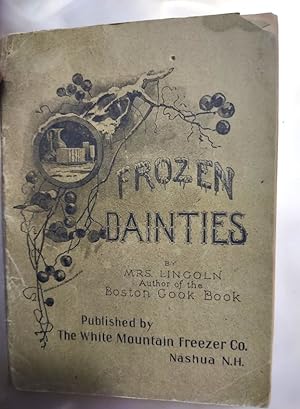 Seller image for FROZEN DAINTIES - Fifty Choice Receipts for Ice Cream, Frozen Puddings, Frozen Fruits, Frozen Beverages, Sherberts and Water Ices for sale by Antiquarian Bookshop