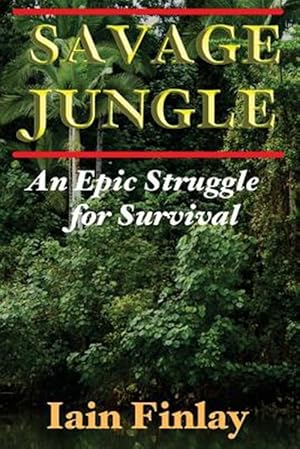 Seller image for Savage Jungle: An Epic Struggle for Survival for sale by GreatBookPrices