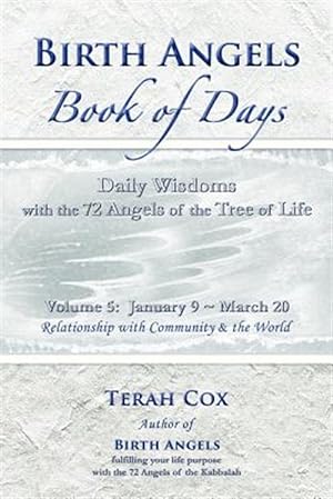 Immagine del venditore per Birth Angels Book of Days - Volume 5: Daily Wisdoms with the 72 Angels of Life venduto da GreatBookPrices