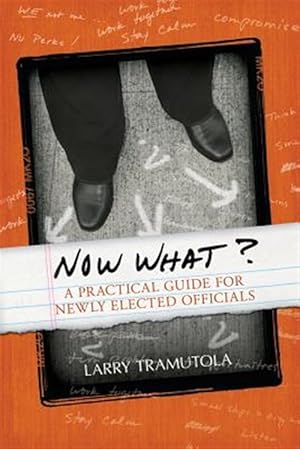 Immagine del venditore per Now What?: A Practical Guide for Newly Elected Officials venduto da GreatBookPrices