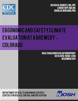 Imagen del vendedor de Ergonomic and Safety Climate Evaluation at a Brewery - Colorado : Health Hazard Evaluation Report: Heta 2010-0008-3148 a la venta por GreatBookPrices