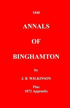 Seller image for Annals of Binghamton : And of the Country Connected With It, from the Earliest Settlement for sale by GreatBookPrices