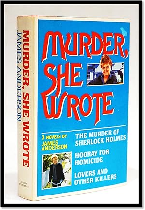 Murder, She Wrote Three Novels The Murder of Sherlock Holmes; Hooray for Homicide; Lovers and Oth...