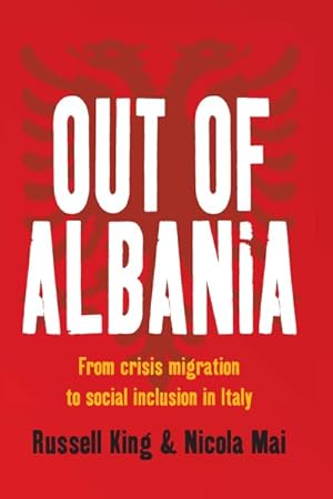 Image du vendeur pour Out of Albania : From Crisis Migration to Social Inclusion in Italy mis en vente par GreatBookPrices