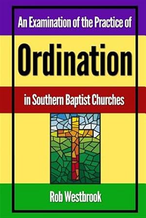 Seller image for Examination of the Practice of Ordination in Southern Baptist Churches for sale by GreatBookPrices