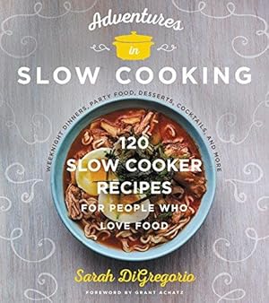 Imagen del vendedor de Adventures in Slow Cooking: 120 Slow-Cooker Recipes for People Who Love Food a la venta por WeBuyBooks