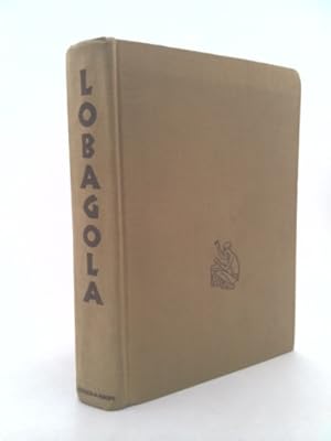 Seller image for Lobagola, an African Savage's Own Story for sale by ThriftBooksVintage