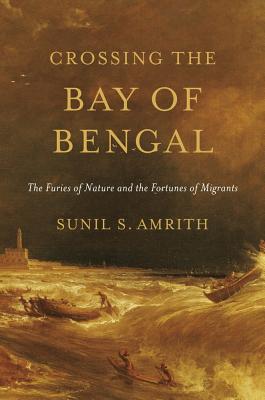 Seller image for Crossing the Bay of Bengal: The Furies of Nature and the Fortunes of Migrants (Paperback or Softback) for sale by BargainBookStores