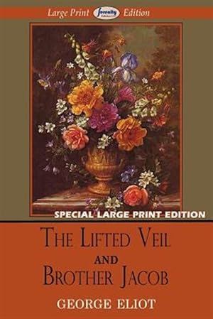 Bild des Verkufers fr The Lifted Veil and Brother Jacob (Large Print Edition) zum Verkauf von GreatBookPrices