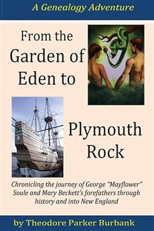 Seller image for From the Garden of Eden to Plymouth Rock: Chronicling the Journey of Mayflower? Family Forefathers Through History and Into New England for sale by GreatBookPrices