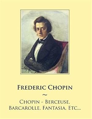 Imagen del vendedor de Chopin - Berceuse, Barcarolle, Fantasia, Etc. a la venta por GreatBookPrices