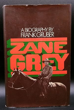 ZANE GREY: A Biography