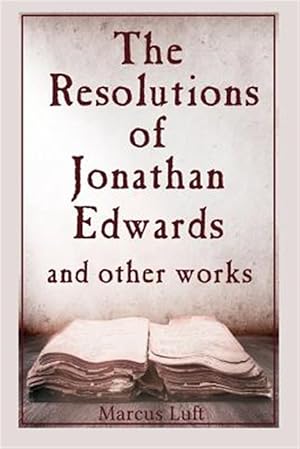 Image du vendeur pour Resolutions of Jonathan Edwards, and Other Works mis en vente par GreatBookPrices