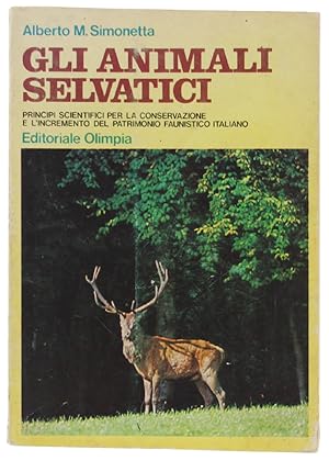 GLI ANIMALI SELVATICI. Principi scientifici per la conservazione e l'incremento del patrimonio fa...